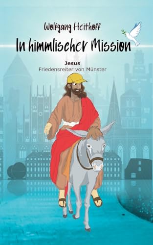 Jesus, Friedensreiter von Münster: In himmlischer Mission von TWENTYSIX EPIC