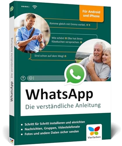 WhatsApp: Die verständliche Anleitung. Geeignet für alle Android-Smartphones und iPhones – ideal für Senioren, mit allen neuen Funktionen von Vierfarben
