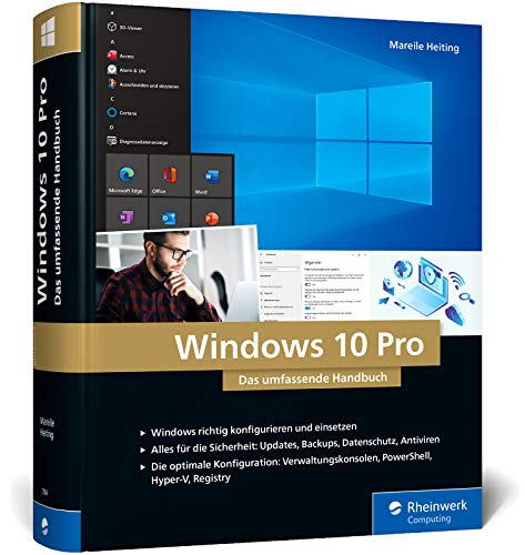 Windows 10 Pro: Das umfassende Handbuch. 1.000 Seiten Windows-Praxis inkl. PowerShell, Hyper-V und mehr von Rheinwerk Verlag GmbH