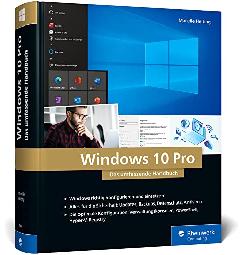 Windows 10 Pro: Das umfassende Handbuch. 1.000 Seiten Windows-Praxis inkl. PowerShell, Hyper-V und mehr Windows 10 Pro: Das umfassende Handbuch. 1.000 Seiten Windows-Praxis inkl. PowerShell, Hyper-V und mehr von Rheinwerk Computing