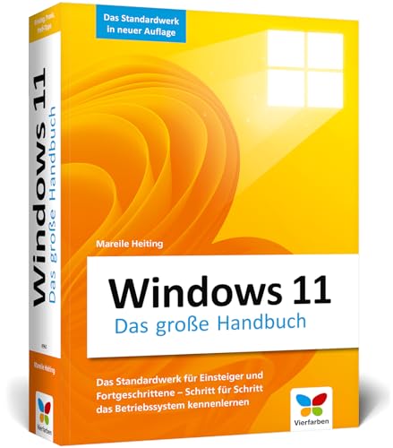 Windows 11: Das große Handbuch. Aktualisiertes Standardwerk für Einsteiger und Fortgeschrittene – inkl. aller Grundlagen und Profi-Tipps