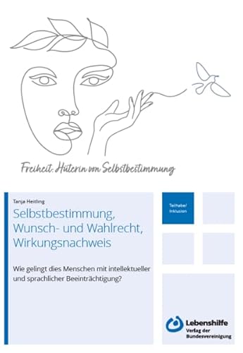 Selbstbestimmung, Wunsch- und Wahlrecht, Wirkungsnachweis: Wie gelingt dies Menschen mit intellektueller und sprachlicher Beeinträchtigung?