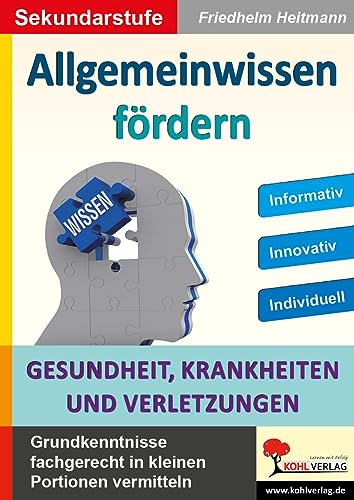 Allgemeinwissen fördern GESUNDHEIT, KRANKHEITEN & VERLETZUNGEN: Grundkenntnisse fachgerecht in kleinen Portionen vermitteln (Lernwerkstatt) von Kohl Verlag