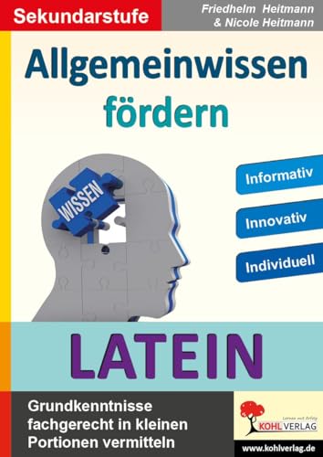 Allgemeinwissen fördern LATEIN: Grundkenntnisse fachgerecht in kleinen Portionen vermitteln Allgemeinwissen fördern LATEIN: Grundkenntnisse fachgerecht in kleinen Portionen vermitteln