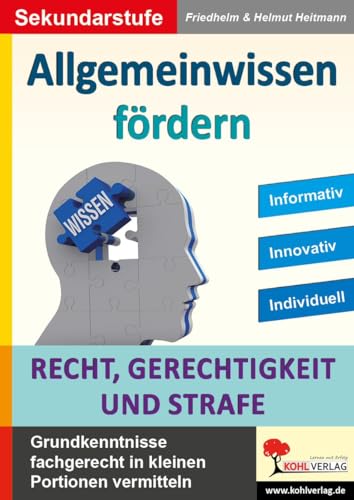 Allgemeinwissen fördern Recht, Gerechtigkeit & Strafe: Grundkenntnisse fachgerecht in kleinen Portionen vermitteln