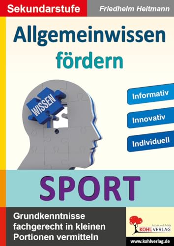 Allgemeinwissen fördern SPORT: Grundwissen fachgerecht in kleinen Portionen vermitteln Allgemeinwissen fördern SPORT: Grundwissen fachgerecht in kleinen Portionen vermitteln