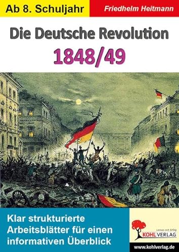 Die Deutsche Revolution 1848/49: Klar strukturierte Arbeitsblätter für einen informativen Überblick