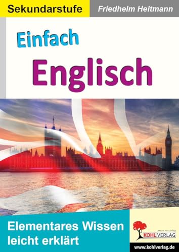 Einfach ENGLISCH: Grundkenntnisse fachgerecht in kleinen Portionen vermitteln von Kohl Verlag