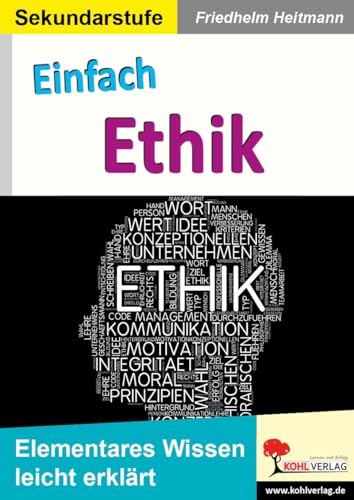 Einfach Ethik: Elementares Wissen leicht erklärt