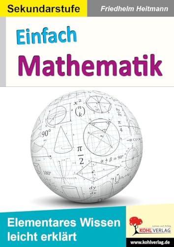 Einfach Mathematik: Elementares Wissen leicht erklärt Einfach Mathematik: Elementares Wissen leicht erklärt