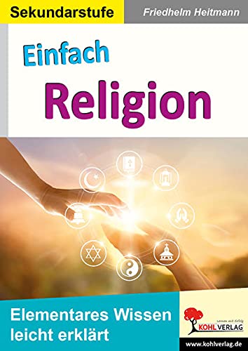 Einfach Religion: Elementares Wissen leicht erklärt