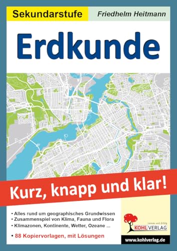Erdkunde - Grundwissen kurz, knapp und klar!: Sekundarstufe: Grundkenntnisse fachgerecht in kleinen Portionen vermitteln von Kohl Verlag