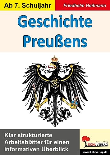 Geschichte Preußens: Klar strukturierte Arbeitsblätter für einen informativen Überblick