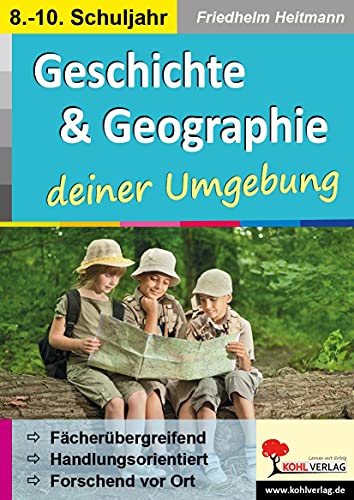 Geschichte & Geographie ... deiner Umgebung Geschichte & Geographie ... deiner Umgebung von Kohl Verlag
