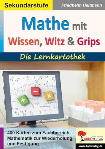 Mathematik mit Wissen, Witz & Grips: Die Lernkartothek von Kohl Verlag