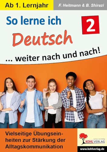 So lerne ich Deutsch ... weiter nach und nach! / Band 2: Vielseitige Übungseinheiten zur Stärkung der Alltagskommunikation So lerne ich Deutsch ... weiter nach und nach! / Band 2: Vielseitige Übungseinheiten zur Stärkung der Alltagskommunikation