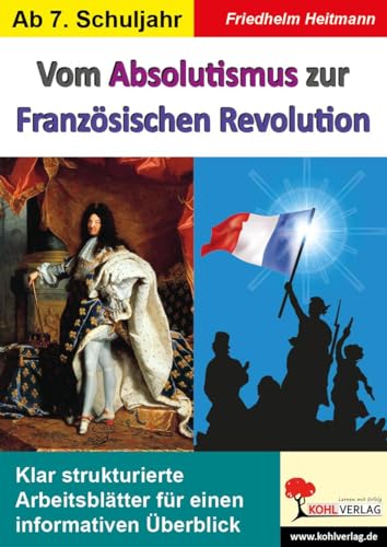 Vom Absolutismus zur Französischen Revolution: Klar strukturierte Arbeitsblätter für einen informativen Überblick Vom Absolutismus zur Französischen Revolution: Klar strukturierte Arbeitsblätter für einen informativen Überblick