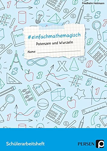 #einfachmathemagisch - Potenzen und Wurzeln: Schülerarbeitsheft (7. bis 10. Klasse)