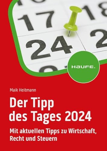 Der Tipp des Tages 2024: Mit aktuellen Tipps zu Wirtschaft, Recht und Steuern