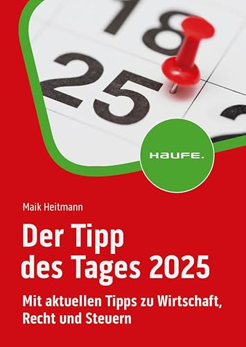 Der Tipp des Tages 2025: Mit aktuellen Tipps zu Wirtschaft, Recht und Steuern
