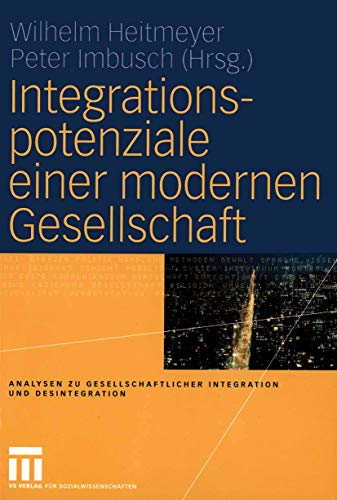 Integrationspotenziale einer modernen Gesellschaft (Analysen zu gesellschaftlicher Integration und Desintegration) (German Edition) von VS Verlag für Sozialwissenschaften