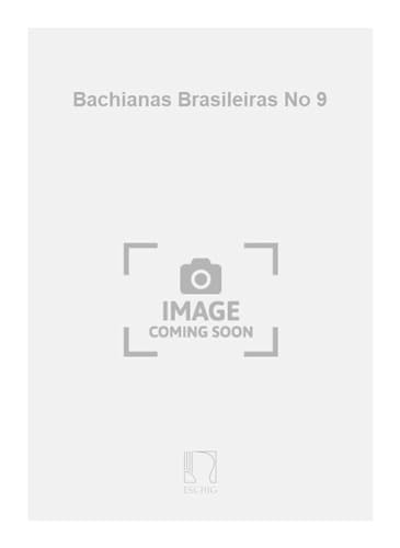 BACHIANAS BRASILEIRAS NO 9