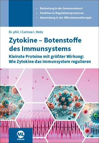 Zytokine - Botenstoffe des Immunsystems: Kleinste Proteine mit größter Wirkung: Wie Zytokine das Immunsystem regulieren von mgo fachverlage GmbH & Co. KG
