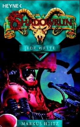 Jede Wette: Shadowrun-Roman: Roman. Originalausgabe Jede Wette: Shadowrun-Roman: Roman. Originalausgabe