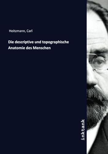Die descriptive und topographische Anatomie des Menschen