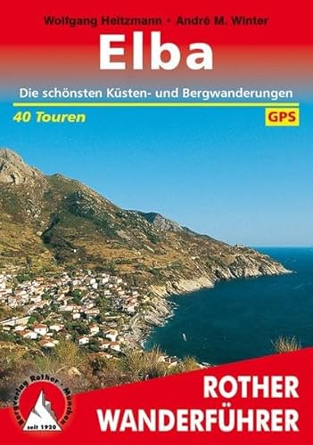 Elba: Die schönsten Küsten- und Bergwanderungen. 40 Touren. Mit GPS-Daten (Rother Wanderführer)