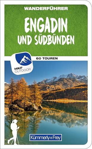 Kümmerly+Frey Wanderführer Engadin und Südbünden: Mit 60 spektakulären Touren, herausnehmbarer Karte und GPS-Daten zum Download