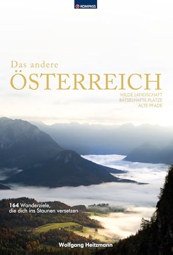 KOMPASS Bildband Das andere Österreich: Wilde Landschaft, rätselhafte Plätze, alte Pfade. 164 Wanderziele, die dich ins Staunen versetzen KOMPASS Bildband Das andere Österreich: Wilde Landschaft, rätselhafte Plätze, alte Pfade. 164 Wanderziele, die dich ins Staunen versetzen