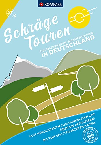 KOMPASS Schräge Touren Deutschland, 47 Touren: Die skurrilsten Wanderrouten (KOMPASS Outdoor-Führer, Band 1470) von KOMPASS-KARTEN