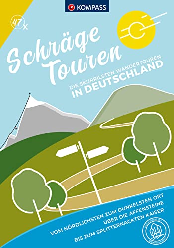 KOMPASS Schräge Touren Deutschland, 47 Touren: Die skurrilsten Wanderrouten (KOMPASS Outdoor-Führer, Band 1470) von Kompass