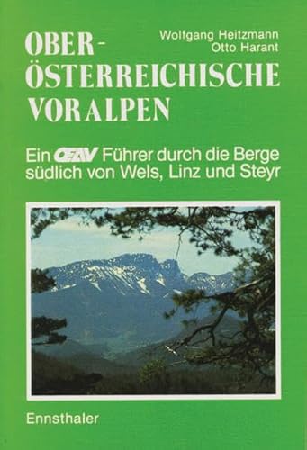 Oberösterreichische Voralpen: Ein Führer durch die Berge südlich von Wels, Linz und Steyr