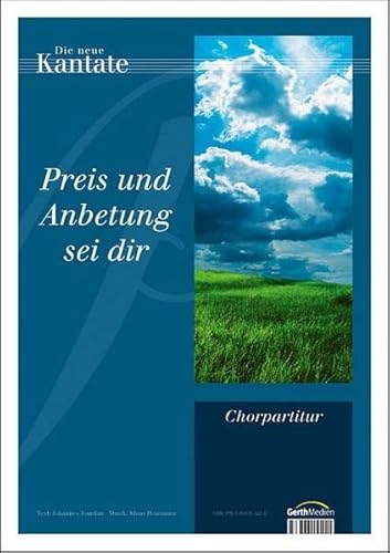 Preis und Anbetung sei Dir: Chorausgabe