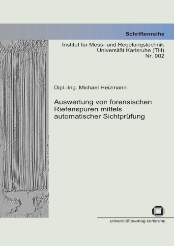 Auswertung von forensischen Riefenspuren mittels automatischer Sichtprüfung: Dissertationsschrift (Schriftenreihe Institut für Mess- und Regelungstechnik, Universität Karlsruhe (TH))