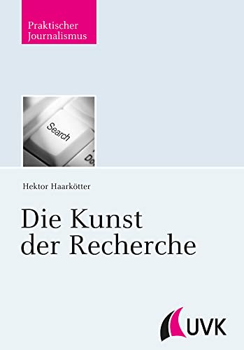 Die Kunst der Recherche (Praktischer Journalismus) von Herbert von Halem Verlag