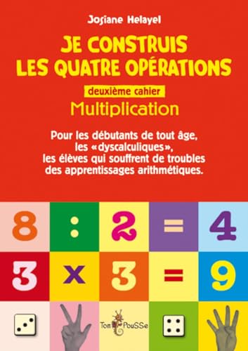 Je Construis les Quatre Opérations. Deuxieme Cahier : Multiplication