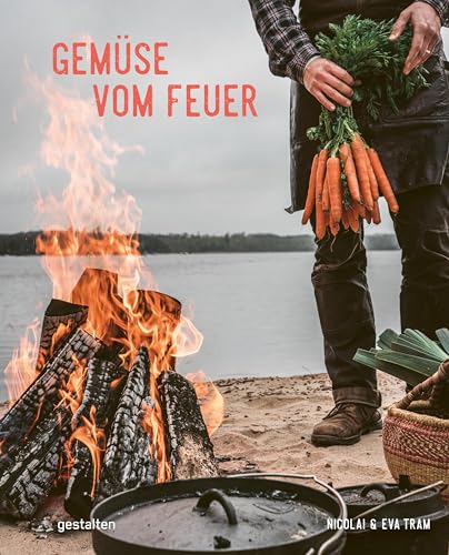 Gemüse vom Feuer: Vegetarische Rezepte für Grill und Dutch Oven