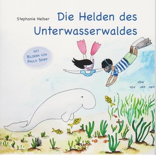 Die Helden des Unterwasserwaldes: Bilderbuch von Isensee, Florian, GmbH