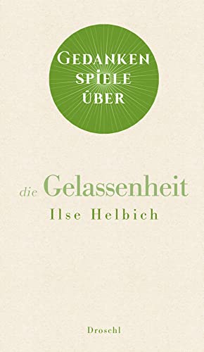 Gedankenspiele über die Gelassenheit von Literaturverlag Droschl