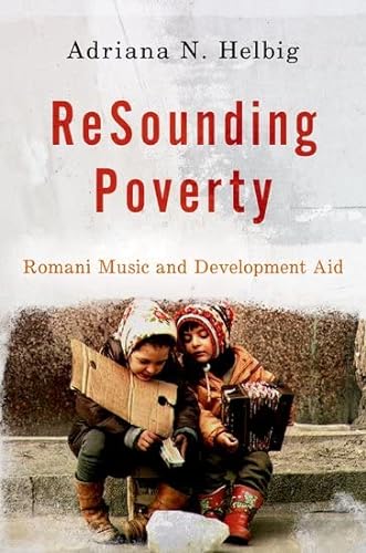 Resounding Poverty: Romani Music and Development Aid von Oxford University Press Inc