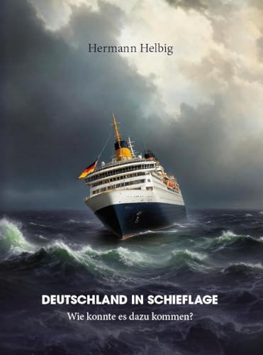 Deutschland in Schieflage: Wie konnte es dazu kommen? von Verlagshaus Schlosser