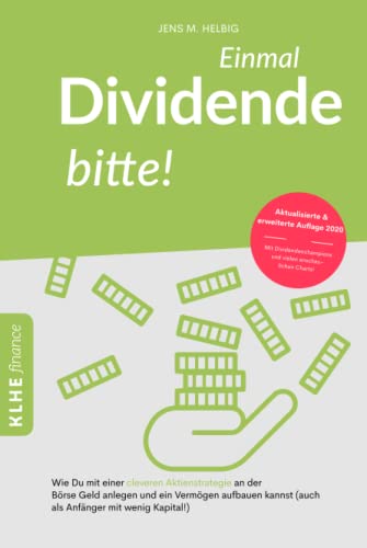 Einmal Dividende bitte!: Wie Du mit einer cleveren Aktienstrategie an der Börse Geld anlegen und ein Vermögen aufbauen kannst - Dividendenstrategie ... und Geldanlage an der Börse (KLHE finance)