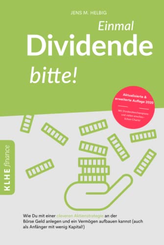 Einmal Dividende bitte!: Wie Du mit einer cleveren Aktienstrategie an der Börse Geld anlegen und ein Vermögen aufbauen kannst - Dividendenstrategie ... finance: Finanzielle Freiheit erreichen)