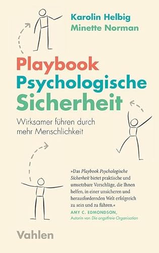 Playbook Psychologische Sicherheit: Besser führen durch mehr Menschlichkeit am Arbeitsplatz