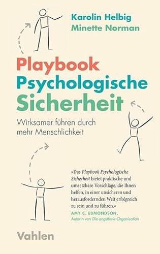 Playbook Psychologische Sicherheit: Wirksamer führen durch mehr Menschlichkeit