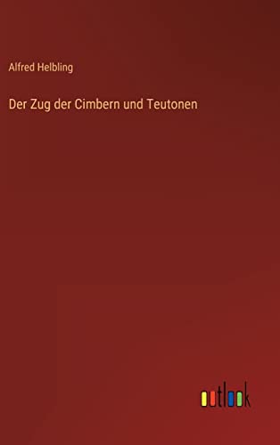 Der Zug der Cimbern und Teutonen