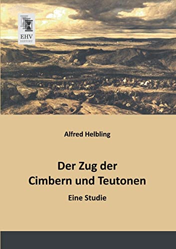 Der Zug der Cimbern und Teutonen: Eine Studie von Ehv-History